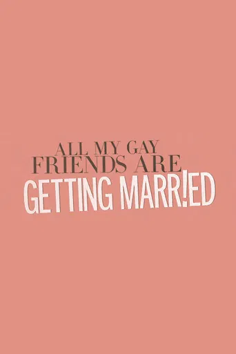 All My Gay Friends Are Getting Married poster