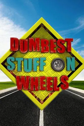 Dumbest Stuff on Wheels poster