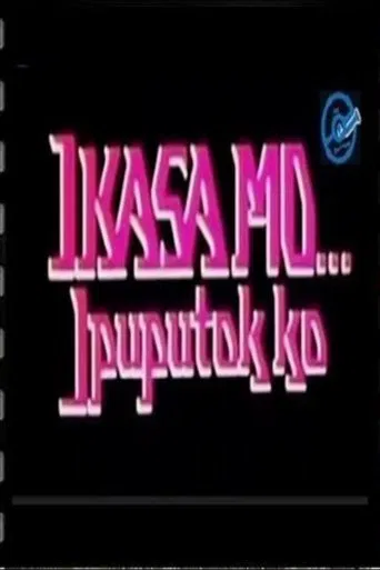 Ikasa Mo, Ipuputok Ko poster