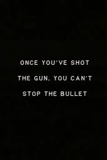 Once you’ve shot the gun you can’t stop the bullet. poster
