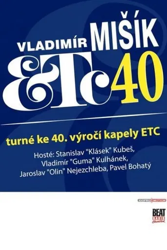 Vladimír Mišík & ETC... 40 let poster
