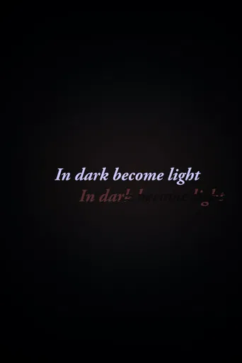 In Dark Become Light poster