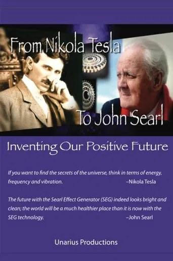 From Nikola Tesla to John Searl - Inventing Our Positive Future poster