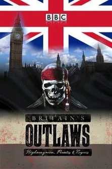 Britain's Outlaws: Highwaymen, Pirates and Rogues poster