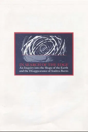 In Search of the Edge: An Inquiry into the Shape of the Earth and the Disappearance of Andrea Barns poster