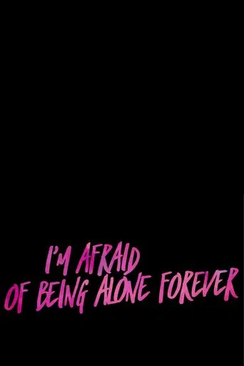 I’m Afraid Of Being Alone Forever poster