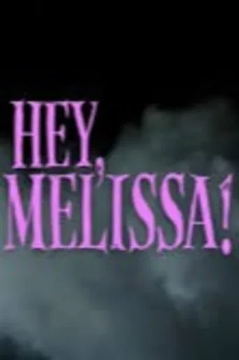 Hey, Melissa! poster
