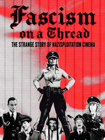 Fascism on a Thread: The Strange Story of Nazisploitation Cinema poster