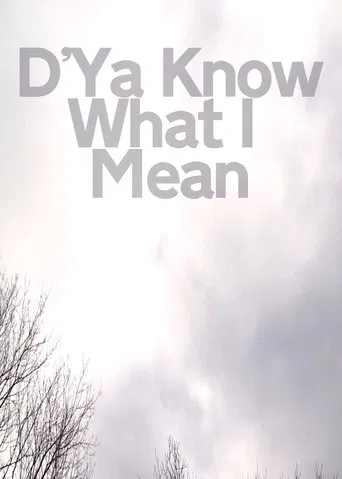 D'Ya Know What I Mean poster