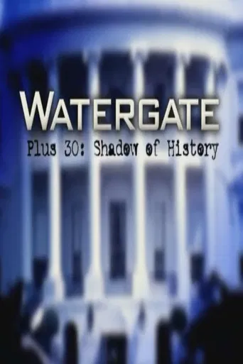Watergate Plus 30: Shadow of History poster
