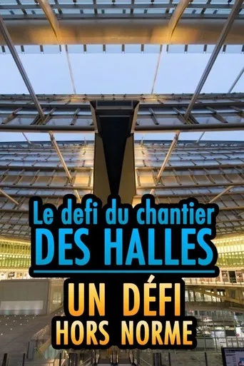 Le chantier des Halles : un défi hors norme poster