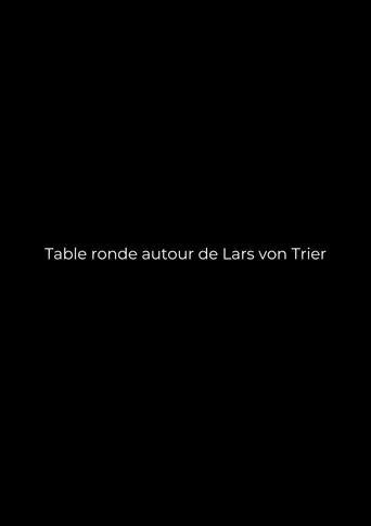 Table ronde autour de Lars von Trier poster