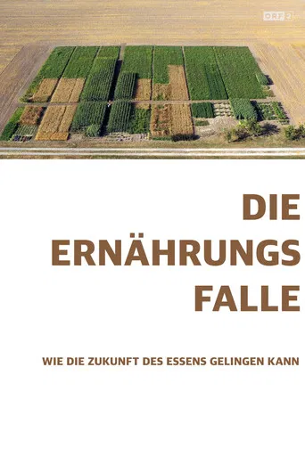 Die Ernährungsfalle - Wie die Zukunft des Essens gelingen kann poster