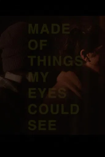 Made of Things My Eyes Could See poster