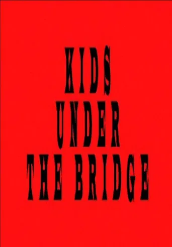 Kids Under the Bridge poster