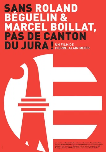 Sans Roland Béguelin et Marcel Boillat, pas de Canton du Jura! poster