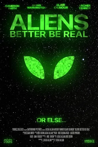 Aliens Better Be Real poster