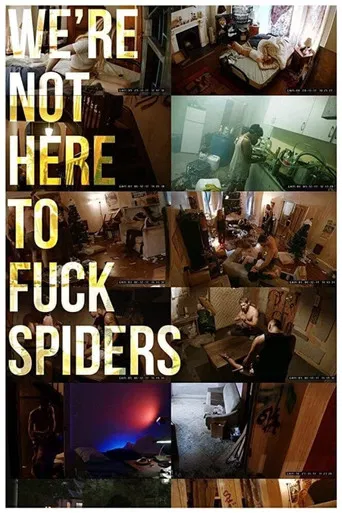 We're Not Here to Fuck Spiders poster