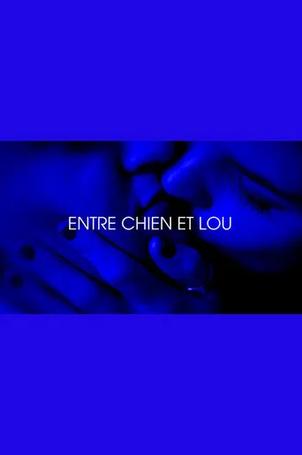 Entre chien et Lou - Je t'aim3 - Trilogie de l'amour (Part 3) poster