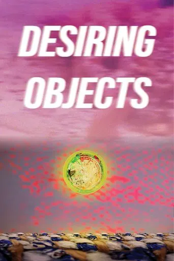 Desiring Objects poster