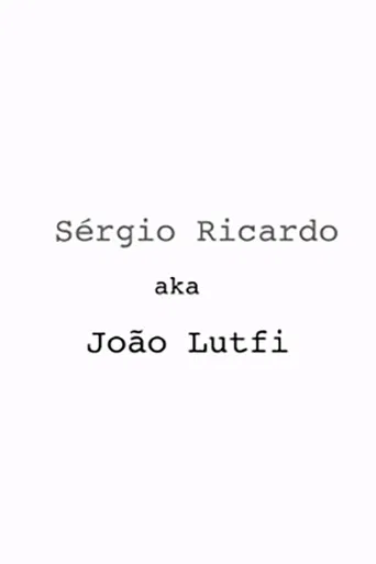 Sérgio Ricardo AKA João Lutfi poster