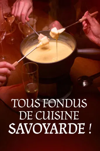 Tous fondus de cuisine savoyarde ! poster