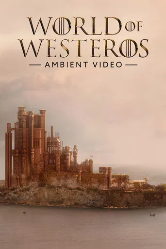 World of Westeros Ambient Video poster