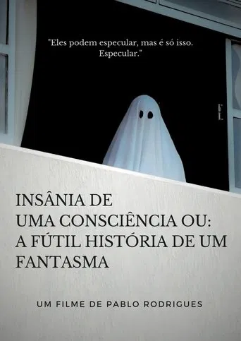 Insânia de uma consciência ou: A fútil história de um fantasma poster