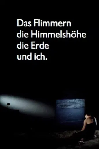 Das Flimmern - die Himmelshöhe - die Erde - und ich poster