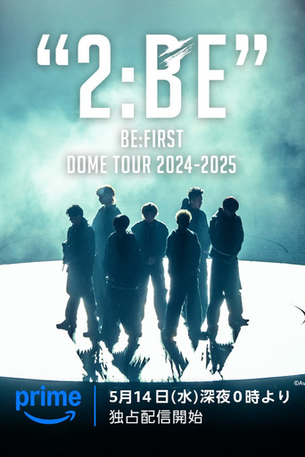 BE:FIRST DOME TOUR 2024-2025 "2:BE" poster