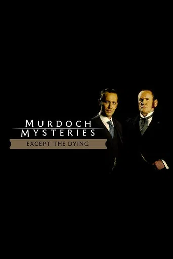 The Murdoch Mysteries: Except the Dying poster