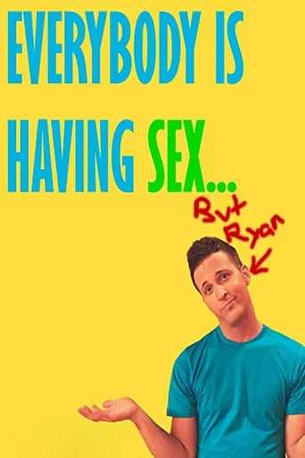 Everybody Is Having Sex... But Ryan poster