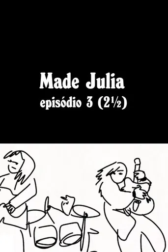 MADE JÚLIA Episódio 3 (2½) poster