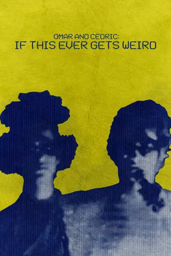 Omar and Cedric: If This Ever Gets Weird poster