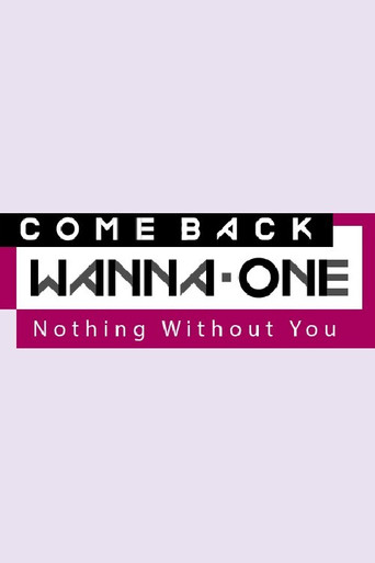 COMEBACK WANNA ONE : Nothing Without You poster