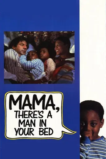 Mama, There's a Man in your Bed poster