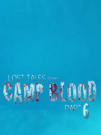 Lost Tales from Camp Blood - Part 6 poster
