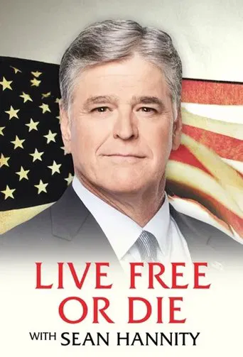 Live Free or Die with Sean Hannity poster