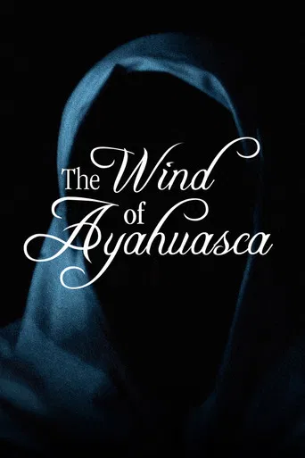 The Wind of Ayahuasca poster