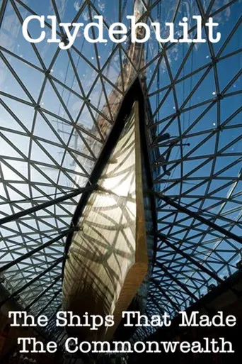 Clydebuilt: The Ships that Made the Commonwealth poster