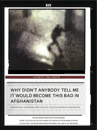 Why Didn't Anybody Tell Me It Would Become This Bad in Afghanistan poster