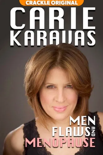 Carie Karavas: Men, Flaws, and Menopause poster