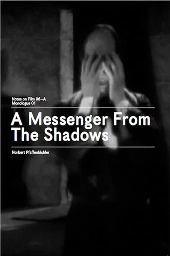 A Messenger from the Shadows (Notes on Film 06 A/Monologue 01) poster