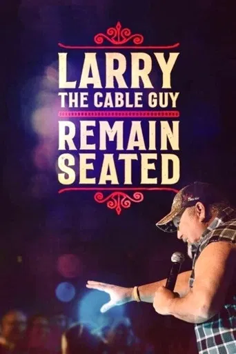 Larry the Cable Guy: Remain Seated poster