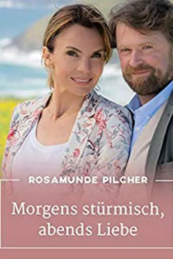 Rosamunde Pilcher: Morgens stürmisch, abends Liebe poster