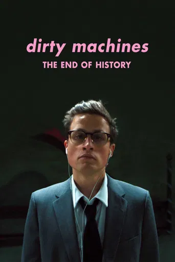 Dirty Machines: The End of History poster