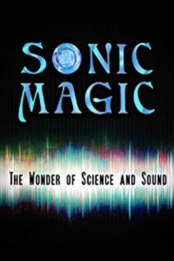 Sonic Magic: The Wonder and Science of Sound poster
