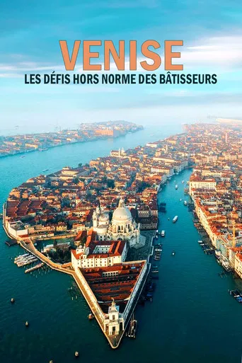 Venise : les défis hors normes des bâtisseurs poster