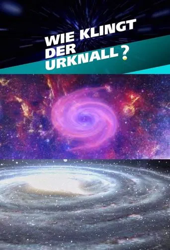 Wie klingt der Urknall – Botschaften vom Anfang des Universums poster