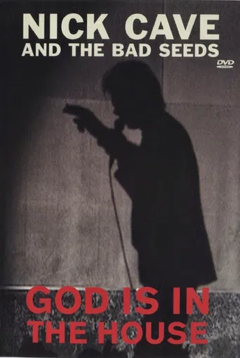 Nick Cave & the Bad Seeds: God Is in the House poster